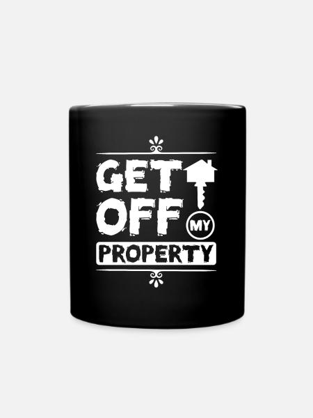 Get off my property - Tasse einfarbig - Schwarz