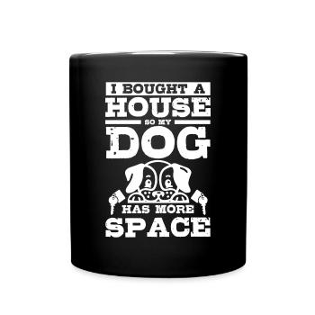 I bought a hous so my dog has more space - Full Colour Mug - black - Front