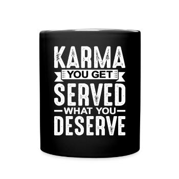 Karma, You Get Served What You Deserve - Full Colour Mug - black - Front