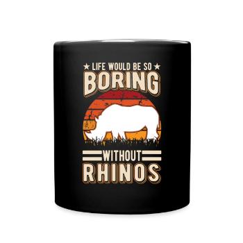 Life would be so boring without Rhinos Nashorn - Tasse einfarbig - Schwarz - Vorne