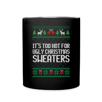 Too Hot for Ugly Christmas Sweater Shirt - Full Colour Mug - black - Front