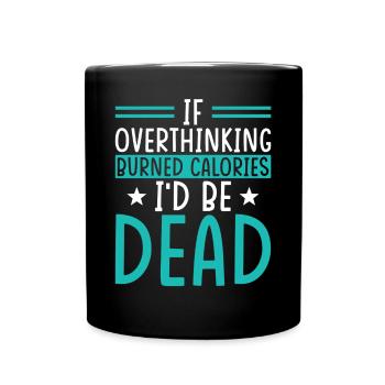 Quand repenser brûlerait des calories - Mug uni - noir - Devant