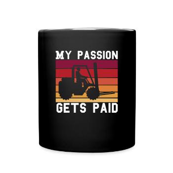 My Passion Gets Paid Forklift Shirt Gift - Full Colour Mug - black - Front