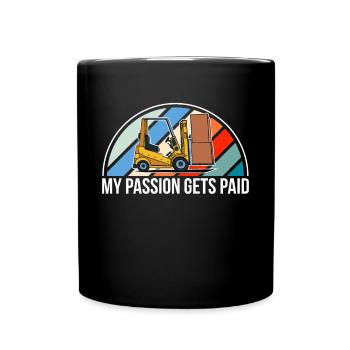 My Passion Gets Paid Forklift Shirt Gift - Full Colour Mug - black - Front