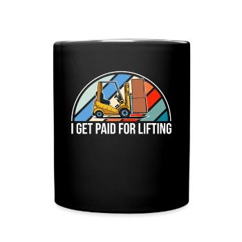 I Get Paid For Lifting Shirt Forklift - Full Colour Mug - black - Front