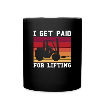I Get Paid For Lifting Shirt Forklift - Full Colour Mug - black - Front