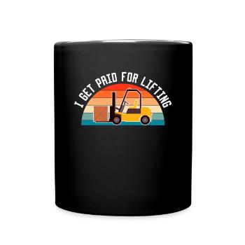 I Get Paid For Lifting Shirt Forklift - Full Colour Mug - black - Front
