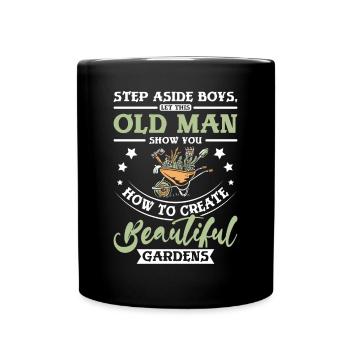 Old man show you how to create beautiful gardens - Tasse einfarbig - Schwarz - Vorne