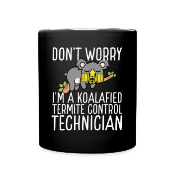 Termite Control Technician Koalafied Pest Officer - Tasse einfarbig - Schwarz - Vorne