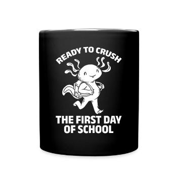 Axolotl - Ready To Crush The First Day Of School - Tasse einfarbig - Schwarz - Vorne