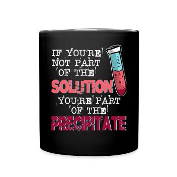 If You Are Not Part Of The Solution Lustige Lehrer - Tasse einfarbig - Schwarz - Vorne
