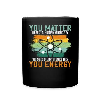You Matter Unless You Multiply Yourself Science - Tasse einfarbig - Schwarz - Vorne