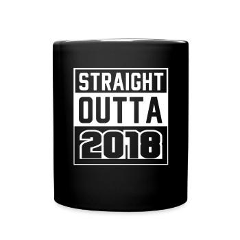 Straight Outta 2018 Geburtstag 2018 Geboren 2018 - Tasse einfarbig - Schwarz - Vorne