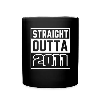 Straight Outta 2011 Geburtstag 2011 Geboren 2011 - Tasse einfarbig - Schwarz - Vorne