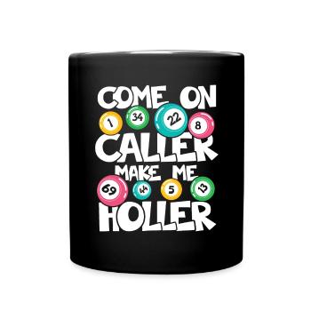 COME ON CALLER MAKE ME HOLLER - Tasse einfarbig - Schwarz - Vorne