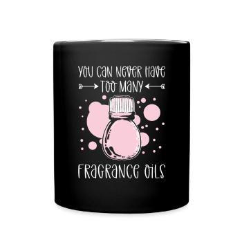You can never have too many fragrance oils. - Full Colour Mug - black - Front