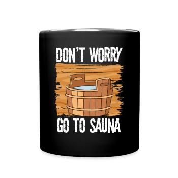 Don't worry, go to the sauna - Full Colour Mug - black - Front
