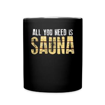 Alles, Was Sie Brauchen, Ist Eine Sauna - Tasse einfarbig - Schwarz - Vorne