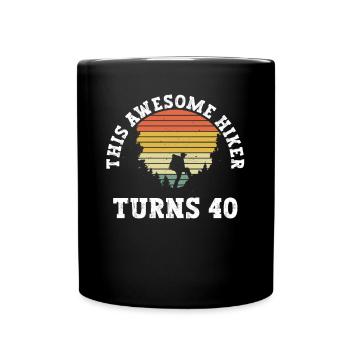 Hiking 40th birthday Hikers 40 years outdoor - Full Colour Mug - black - Front