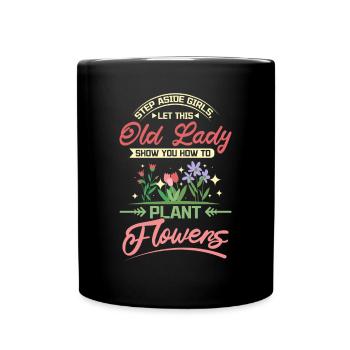 Old lady show you how to plant flowers - Tasse einfarbig - Schwarz - Vorne