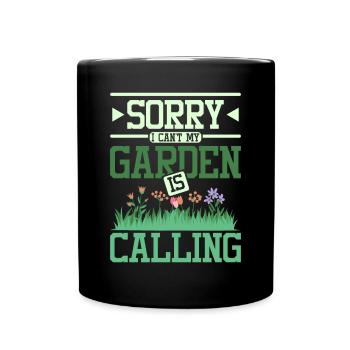 Sorry I can't my garden is calling - Tasse einfarbig - Schwarz - Vorne