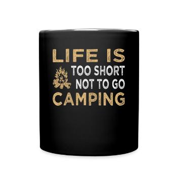 Camper Outdoor Life Is Too Short Not To Go Camping - Full Colour Mug - black - Front