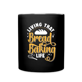Bread Baking Baker Bakery Sourdough - Full Colour Mug - black - Front