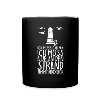 Ich muss gar nix muss nur zum TIMMENDORFER STRAND - Tasse einfarbig - Schwarz - Vorne