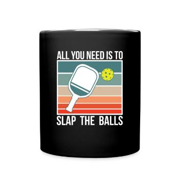 Tout ce dont vous avez besoin est de gifler les balles Pickleball Shirt - Mug uni - noir - Devant