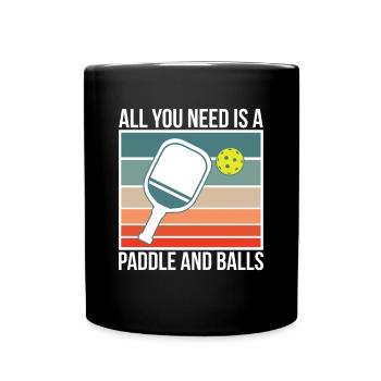 All You Need Is A Paddle And Balls Pickleball - Tasse einfarbig - Schwarz - Vorne
