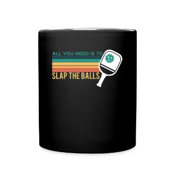Tout ce dont vous avez besoin est de gifler les balles Pickleball Shirt - Mug uni - noir - Devant