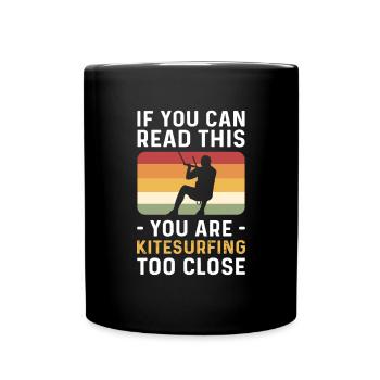 You kitesurf too close. Kiteboarding - Full Colour Mug - black - Front