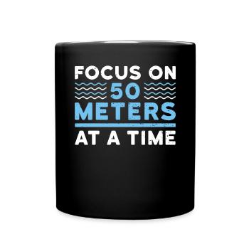 Concentrez-vous sur 50 mètres à la fois - Mug uni - noir - Devant