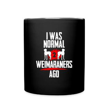 Ich war normal 2 Weimaraners voher - Tasse einfarbig - Schwarz - Vorne
