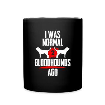 Ich war normal 2 Bloodhounds voher - Tasse einfarbig - Schwarz - Vorne