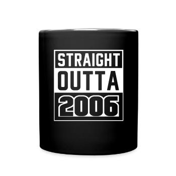 Straight Outta 2006 Geburtstag 2006 Geboren 2006 - Tasse einfarbig - Schwarz - Vorne