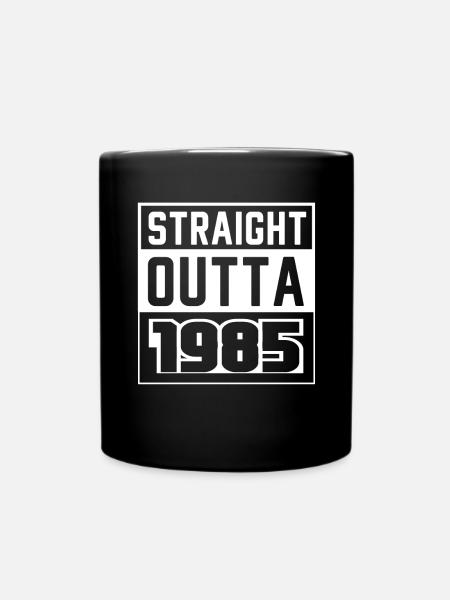Straight Outta 1985 Geburtstag 1985 Geboren 1985 - Tasse einfarbig - Schwarz