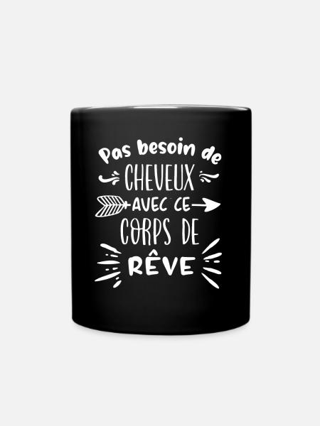 Pas besoin de cheveux avec ce corps de rêve - Mug uni - noir