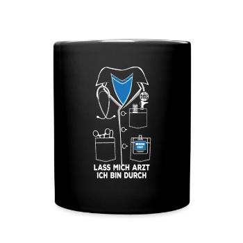 Lass mich Arzt ich bin durch - Tasse einfarbig - Schwarz - Vorne