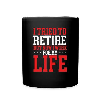 I tried to retire - Full Colour Mug - black - Front