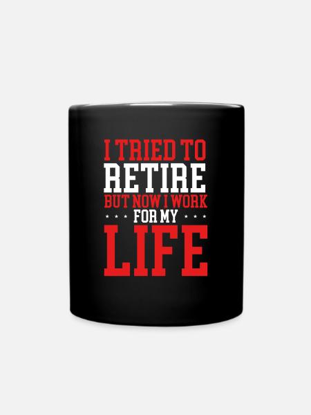 Ich Habe Versucht, In Rente Zu Gehen - Tasse einfarbig - Schwarz