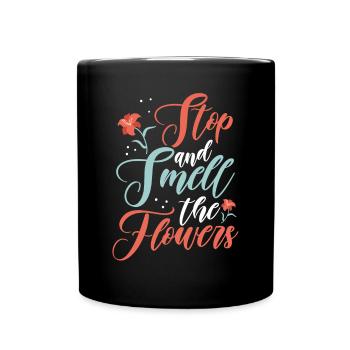 Stop and smell the flowers - Full Colour Mug - black - Front
