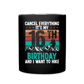 16 Year Old Hiker Cancel go Hiking 16 Birthday - Tasse einfarbig - Schwarz - Vorne