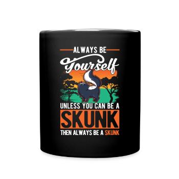 Always be yourself Unless you can be a Skunk - Tasse einfarbig - Schwarz - Vorne