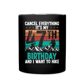 47 Year Old Hiker Cancel go Hiking 47 Birthday - Tasse einfarbig - Schwarz - Vorne