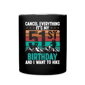 51 Year Old Hiker Cancel go Hiking 51 Birthday - Tasse einfarbig - Schwarz - Vorne