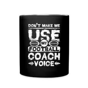 Don't make me use my football coach voice - Tasse einfarbig - Schwarz - Vorne
