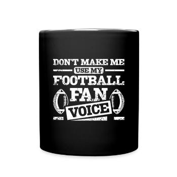 Don't make me use my football fan voice - Tasse einfarbig - Schwarz - Vorne