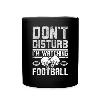 Don't disturb I'm watching football - Tasse einfarbig - Schwarz - Vorne