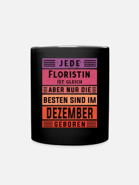 Floristinik Geburtstag Dezember geboren Floristin - Tasse einfarbig - Schwarz